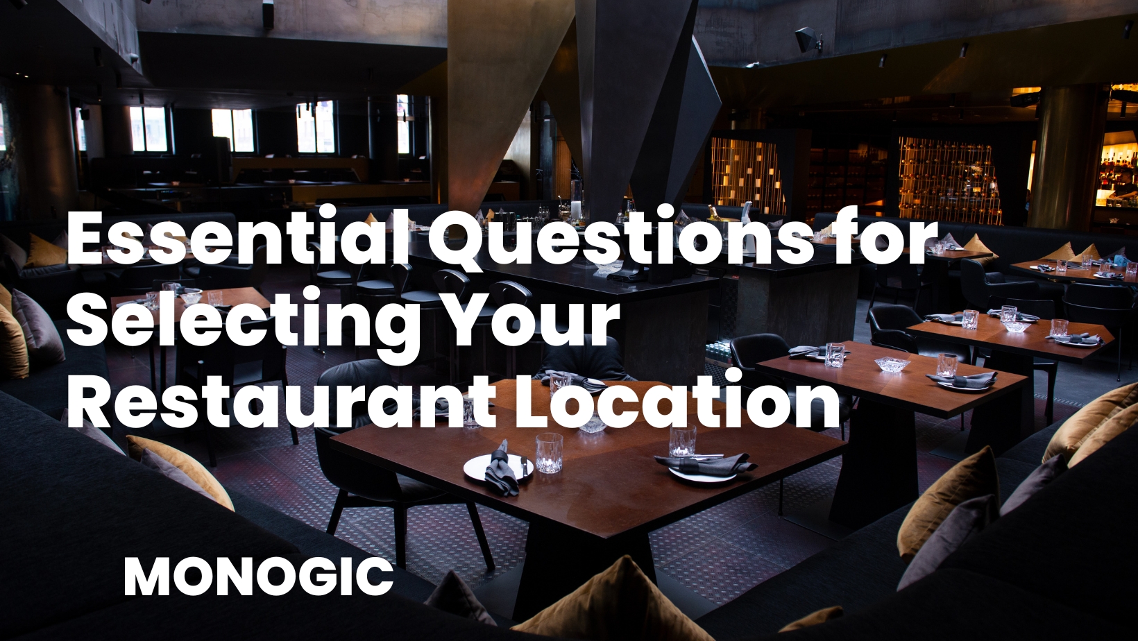 Title Image for the blog article from Monogic, Restaurant Marketing Agency, on the essential questions to ask when selecting your restaurant location